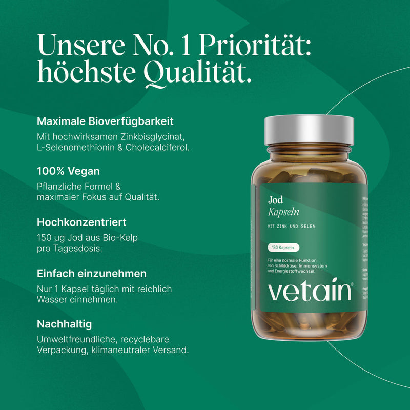 Vetains Jod Kapseln im Glas und Erklärungen zu Vetains Nummer 1 Priorität: Höchste Qualität. Die Kapseln sind vegan, hochkonzentriert, einfach einzunehmen und nachhaltig.