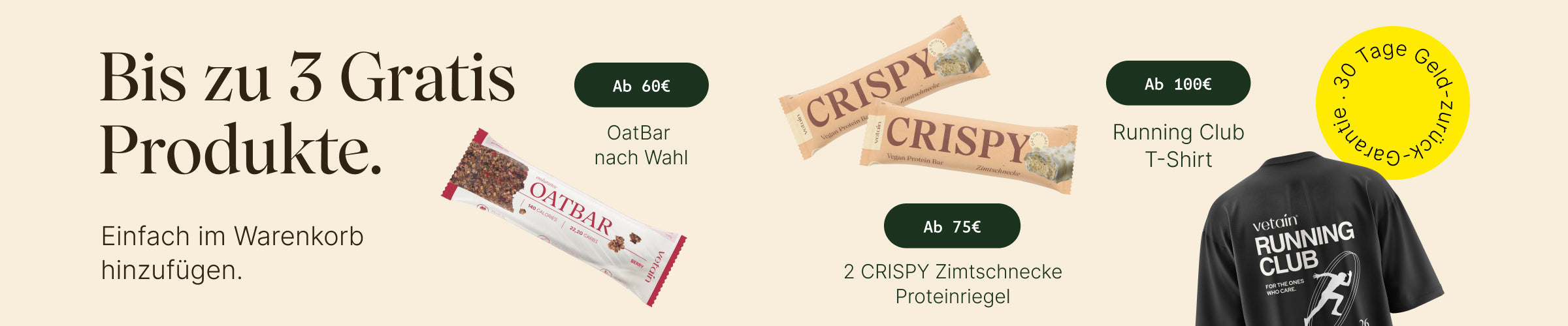 Vetain Werbebanner „Bis zu 3 Gratis Produkte": Oatbar ab 60 €, 2 Crispy Zimtschnecke Proteinriegel ab 75 €, Running Club T-Shirt ab 100 €, mit 30-Tage-Geld-zurück-Garantie.
